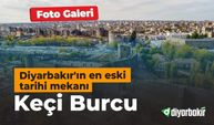 Diyarbakır'ın en eski tarihi mekanı: Keçi Burcu