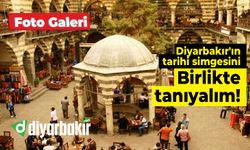 Diyarbakır'ın tarihi simgesini birlikte tanıyalım!