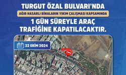 Turgut Özal Bulvarı, yıkım çalışmaları nedeniyle trafiğe kapatılıyor