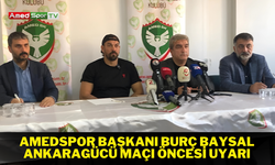 Amedspor Başkanı Burç Baysal'dan Ankaragücü maçı için sert uyarı