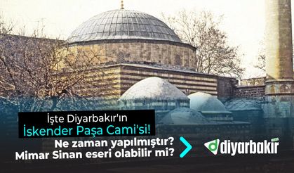 İşte Diyarbakır'ın İskender Paşa Cami'si!