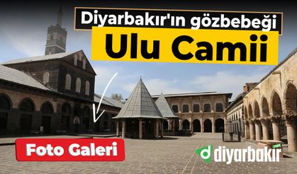 Diyarbakır'ın gözbebeği olan tarihi mekan: Ulu Camii