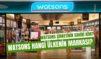 Watsons Hangi Ülkenin Markası, Sahibi Nereli? 2025 Güncel Bilgiler