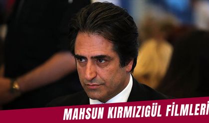 Mahsun Kırmızıgül Filmleri: İlk ve Son Filmi Hangisi? İşte Detaylar…