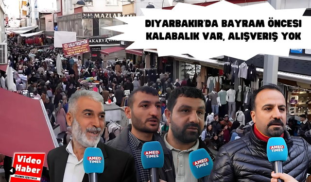 Diyarbakır’da bayram öncesi kalabalık var, alışveriş yok