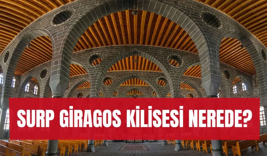 Surp Giragos Kilisesi Nerede? Ermeni Ortodoks Kilisesi Tarihi ve Ziyaret Saatleri…