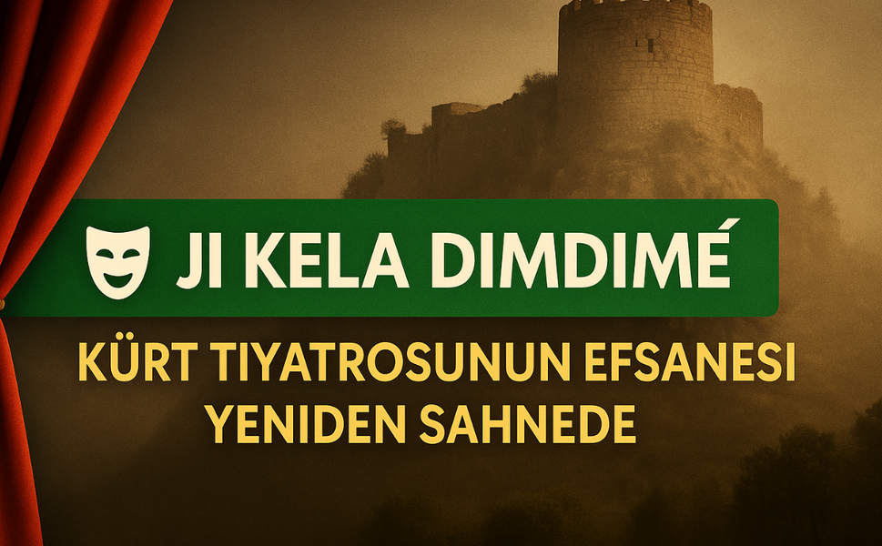 Kürt tiyatrosunun efsanesi geri dönüyor: ‘Ji Kela Dimdimê’ yeniden sahneye çıkıyor!